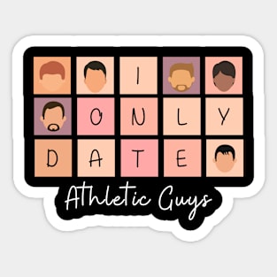 I Only Date Athletic Guys Sticker